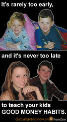 Teaching Your Kids Good Money Habits: It's Rarely Too Early, And It's Never Too Late!