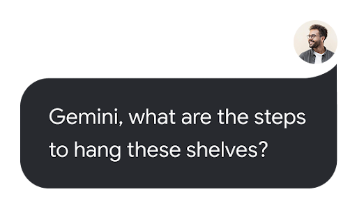Chat bubble of user asking Gemini steps for hanging shelves